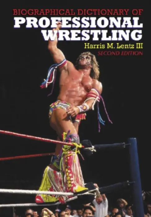 Biographical Dictionary of Professional Wrestling, 2d ed. - Lentz, Harris M., III