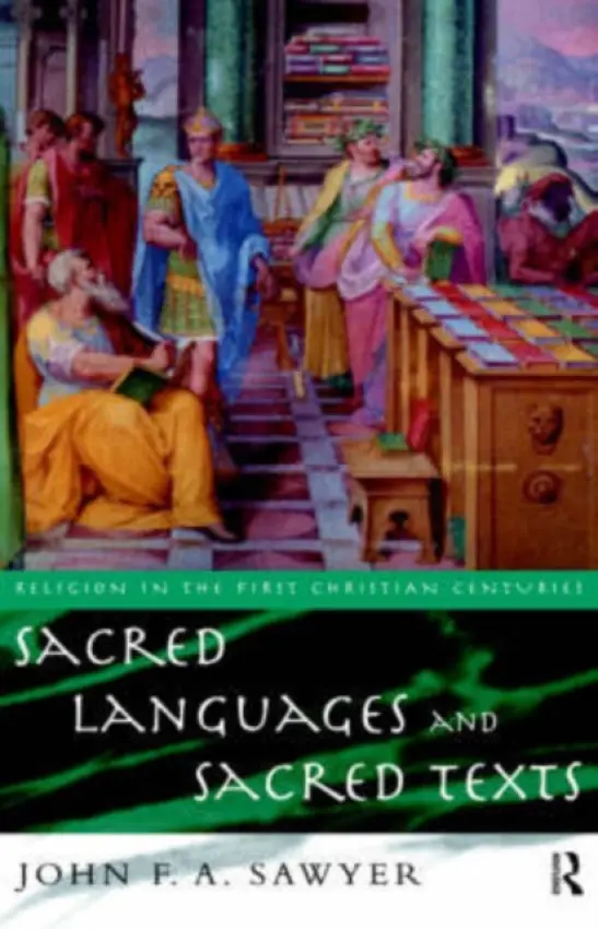 Sacred Languages and Sacred Texts - Sawyer, John