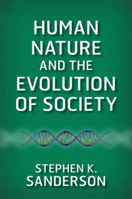 Human Nature and the Evolution of Society - Sanderson, Stephen K.