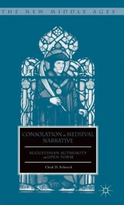 Consolation in Medieval Narrative - Schrock, C.