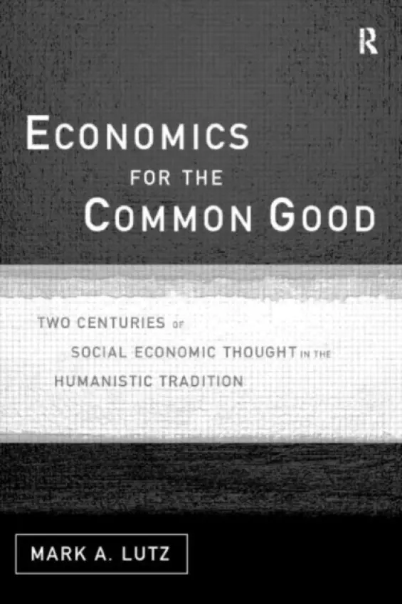 Economics for the Common Good - Lutz, Mark A