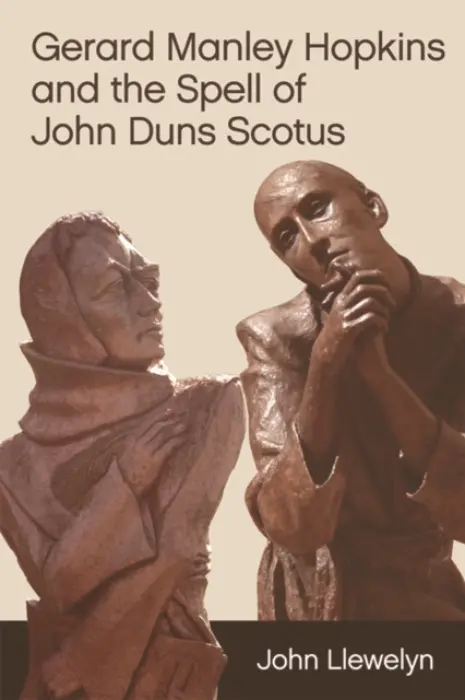 Gerard Manley Hopkins and the Spell of John Duns Scotus - Llewelyn, John (Reader in Philosophy, University of Edinburgh (Retired))