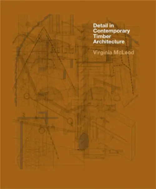 Detail in Contemporary Timber Architecture - Amy June Bates (ilustrátor), Virginia McLeod
