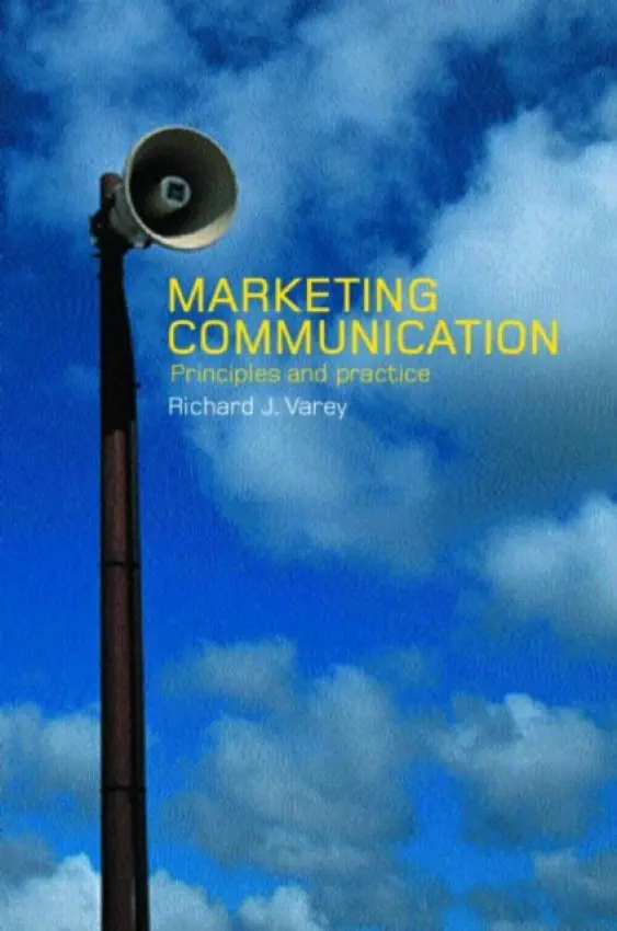 Marketing Communication - Varey, Richard (University of Waikato, New Zealand)
