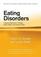 Eating Disorders - Gowers, Simon G. (University of Liverpool, UK) a Green, Lynne (Cheshire and Merseyside Eating Disorders Service for Adolescents, UK)