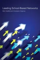Leading School-based Networks - Hadfield, Mark (Cardiff University, UK) a Chapman, Christopher (University of Manchester, UK)