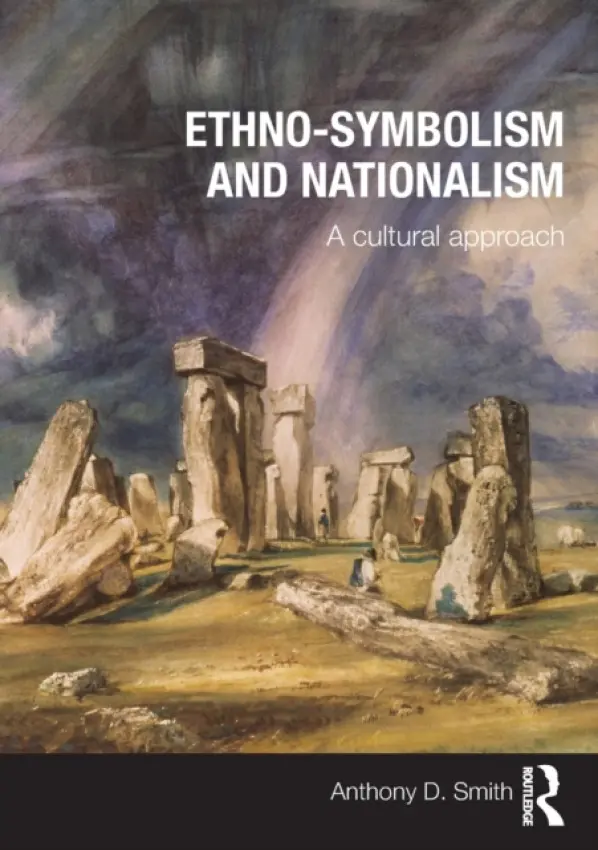 Ethno-symbolism and Nationalism - Smith, Anthony D. (London School of Economics, UK)