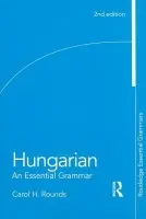 Hungarian: An Essential Grammar - Rounds, Carol (Columbia University, USA)