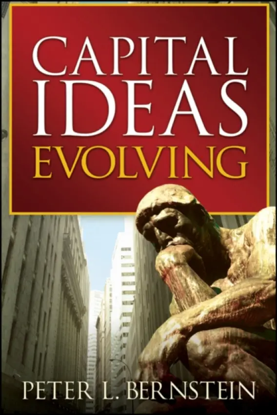 Capital Ideas Evolving - Bernstein, Peter L. (New York, New York)