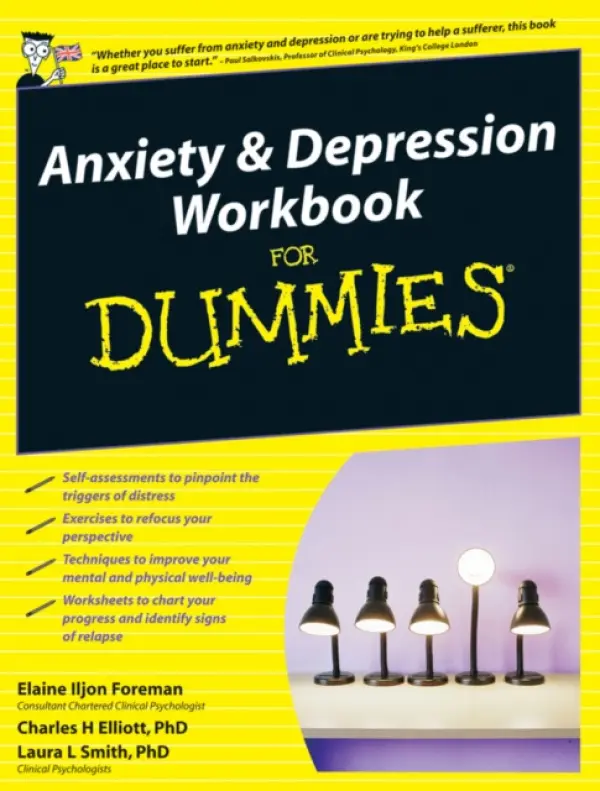 Anxiety and Depression Workbook For Dummies - Foreman, Elaine Iljon (ELF Consultin) a Elliot, Charles H. a Smith, Laura L. (Presbyterian Medical Group)