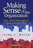 Making Sense of the Organization, Volume 2 - Weick, Karl E. (University of Michigan)