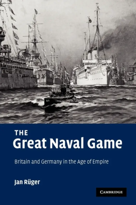 Great Naval Game - Ruger, Jan (Birkbeck College, University of London)