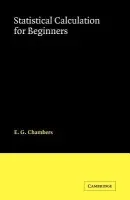Statistical Calculation for Beginners - Chambers, E. G.