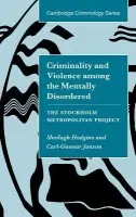 Criminality and Violence among the Mentally Disordered - Hodgins, Sheilagh (Universite de Montreal) a Janson, Carl-Gunnar (Stockholms Universitet)