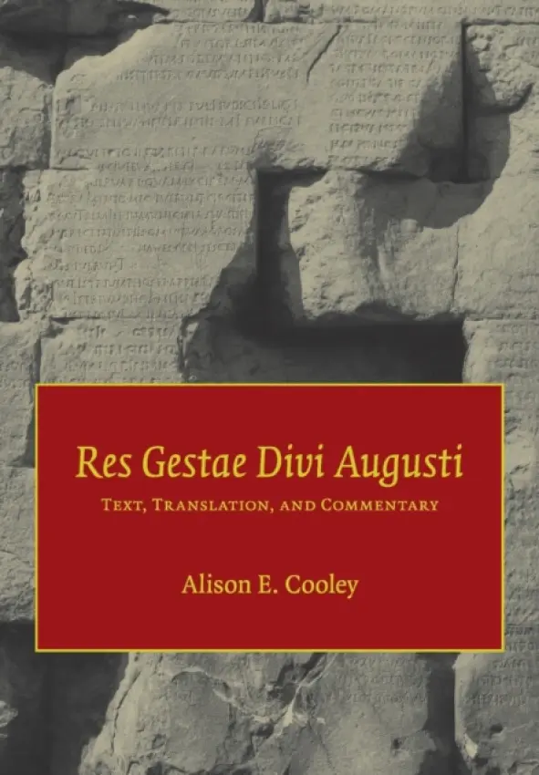 Res Gestae Divi Augusti - Augustus a Cooley, Alison E. (University of Warwick)