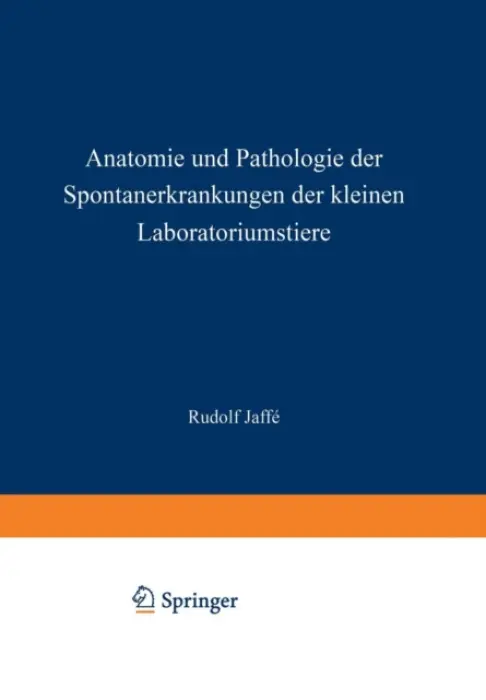 Anatomie und Pathologie der Spontanerkrankungen der kleinen Laboratoriumstiere - Jaffe, Rudolf