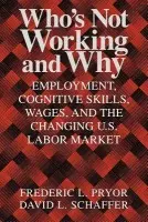 Who's Not Working and Why - Pryor, Frederic L. (Swarthmore College, Pennsylvania) a Schaffer, David L. (University of Wisconsin, Eau Claire)