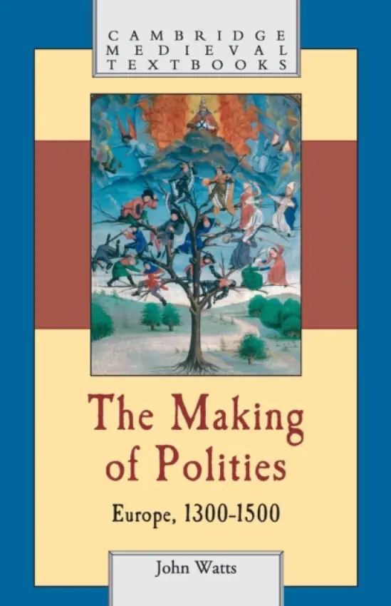 Making of Polities - Watts, John (Corpus Christi College, Oxford)