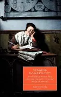 Staging Domesticity - Wall, Wendy (Northwestern University, Illinois)