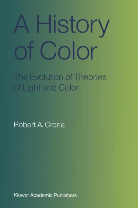 History of Color - Crone, Robert A.