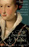 Isabella de'Medici - Murphy, Caroline P.