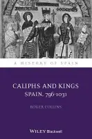 Caliphs and Kings - Collins, Roger (University of Edinburgh, UK)