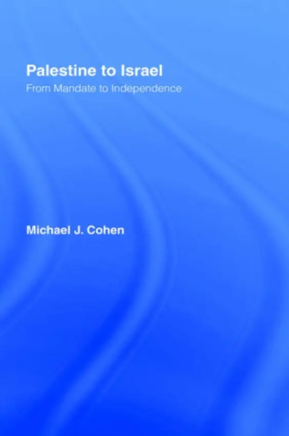 Palestine to Israel - Cohen, Michael J.