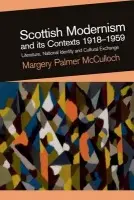 Scottish Modernism and its Contexts 1918-1959 - Palmer McCulloch, Margery (Senior Research Fellow in Scottish Literature, University of Glasgow)