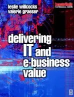Delivering IT and eBusiness Value - Willcocks, Leslie a Graeser, Valerie