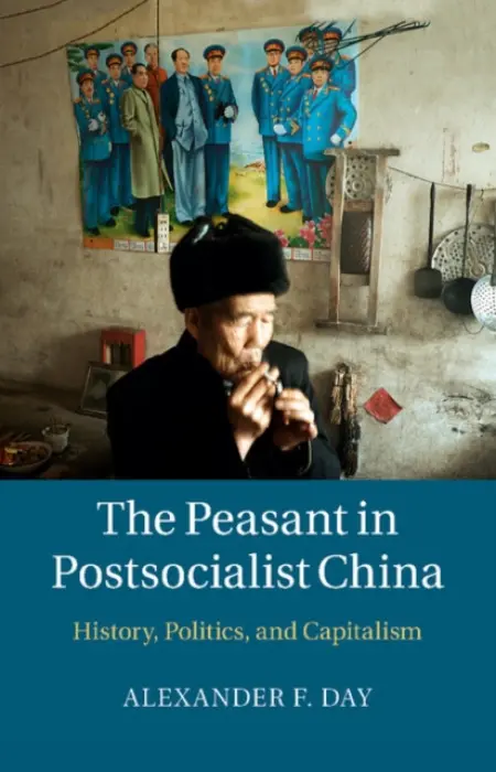 Peasant in Postsocialist China - Day, Alexander F. (Occidental College, Los Angeles)