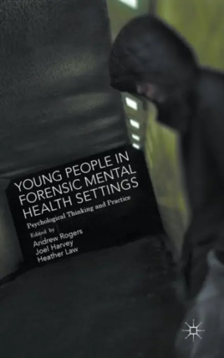Young People in Forensic Mental Health Settings