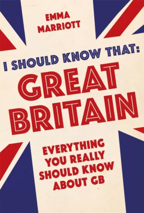 I Should Know That: Great Britain - Marriott, Emma