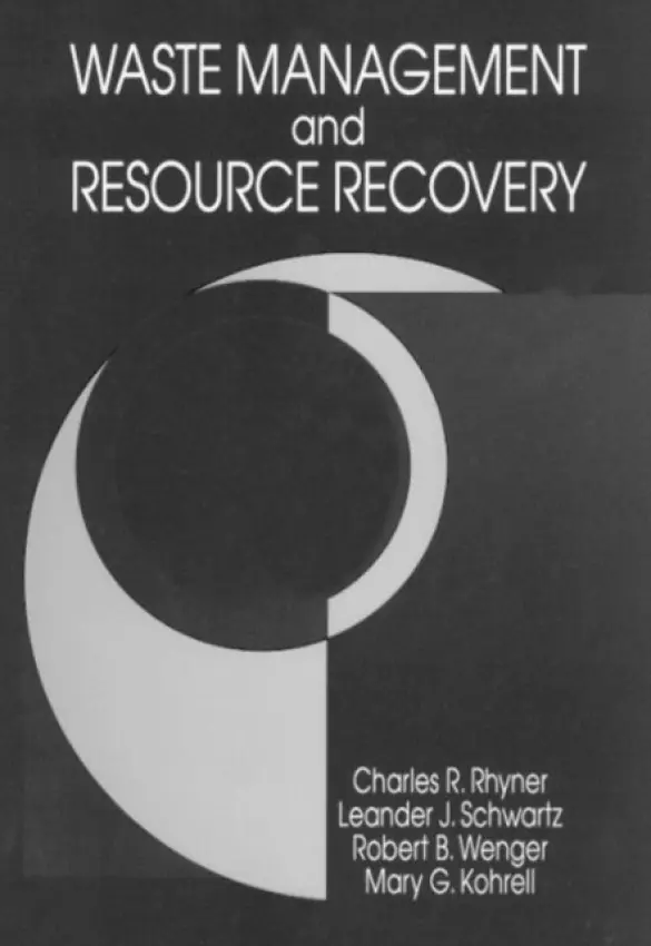 Waste Management and Resource Recovery - Rhyner, Charles R. a Schwartz, Leander J. a Wenger, Robert B. a Kohrell, Mary G.