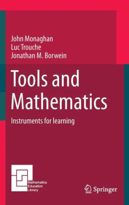 Tools and Mathematics - Monaghan, John a Trouche, Luc a Borwein, Jonathan M.