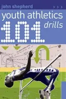 101 Youth Athletics Drills - Shepherd, John