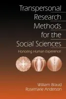 Transpersonal Research Methods for the Social Sciences - Braud, William G. a Anderson, Rosemarie