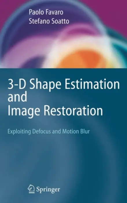 3-D Shape Estimation and Image Restoration - Favaro, Paolo a Soatto, Stefano