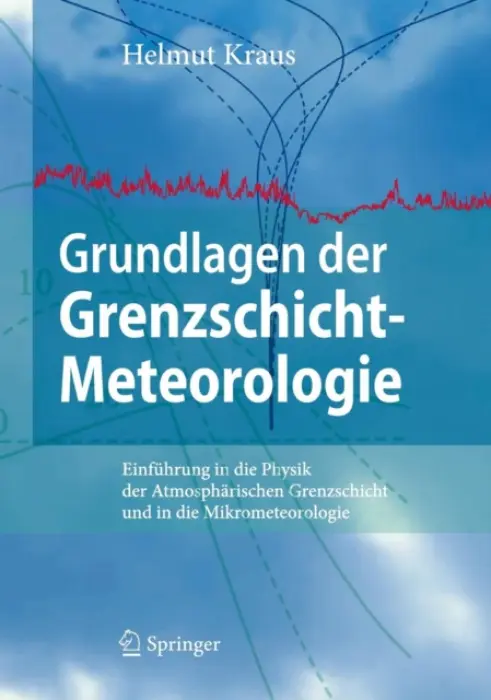 Grundlagen der Grenzschicht-Meteorologie - Kraus, Helmut