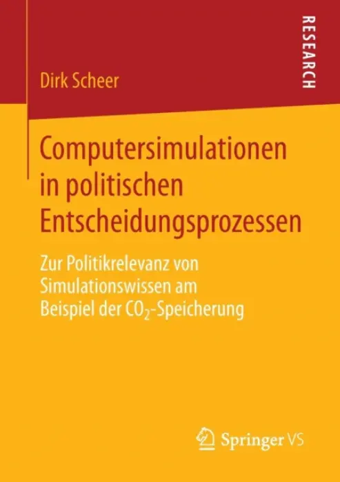 Computersimulationen in politischen Entscheidungsprozessen - Scheer, Dirk
