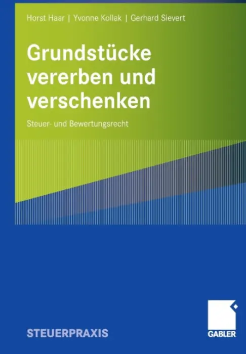 Grundstucke vererben und verschenken - Haar, Horst a Kollak, Yvonne a Sievert, Gerhard