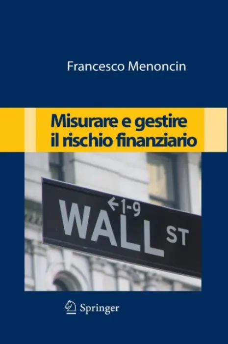 Misurare e gestire il rischio finanziario - Menoncin, Francesco