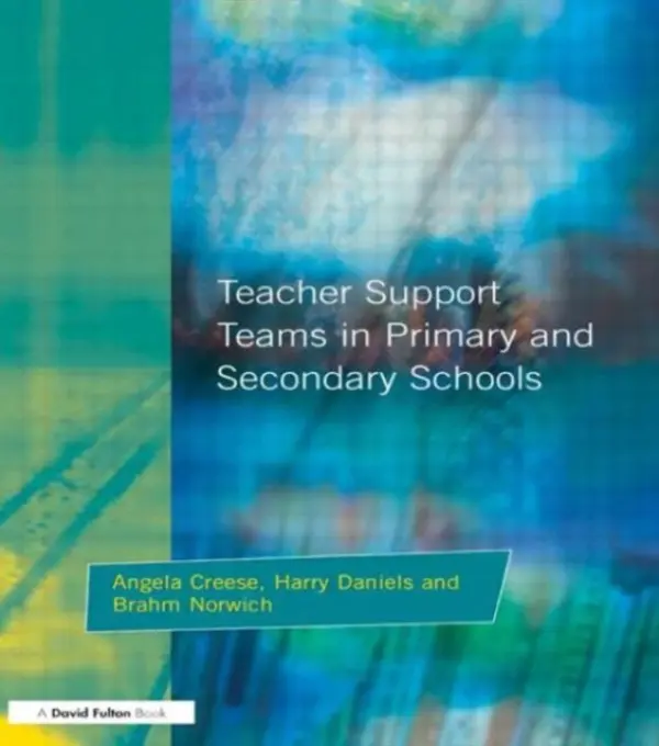 Teacher Support Teams in Primary and Secondary Schools - Creese, Angela