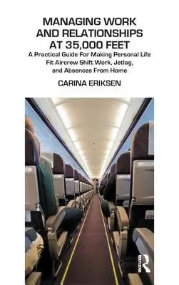 Managing Work and Relationships at 35,000 Feet - Eriksen, Carina