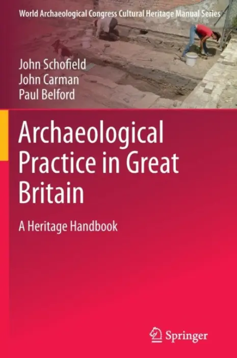 Archaeological Practice in Great Britain - Schofield, John a Carmen, John a Belford, Paul