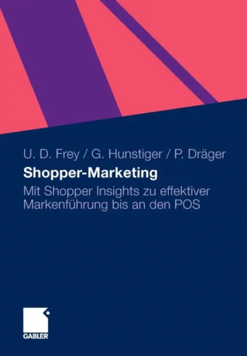 Shopper-Marketing - Frey, Ulrich Dirk a Hunstiger, Gabriele a Drager, Peter
