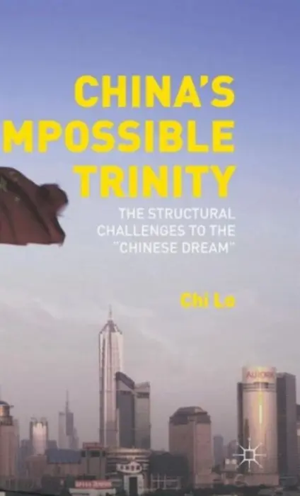 China's Impossible Trinity - Lo, Chi