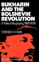 Bukharin and the Bolshevik Revolution - Cohen, Stephen F. (, Princeton University)