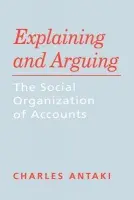 Explaining and Arguing - Antaki, Charles