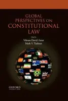 Global Perspectives on Constitutional Law - Amar, Vikram (Professor of Law, Hastings College of the Law, Professor of Law, Hastings College of the Law, University of California) a Tushnet, Mark (William Nelson Cromwell Professor of Law, William Nelson Cromwell Professor of Law, Harvard Law School)