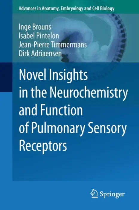 Novel Insights in the Neurochemistry and Function of Pulmonary Sensory Receptors - Brouns, Inge a Pintelon, Isabel a Timmermans, Jean-Pierre a Adriaensen, Dirk